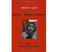 Une vie: Théorie et pratique: Tome 1 : Avoir 20 ans en 1968