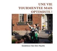 Une vie tourmentée mais optimiste: Autobiographie