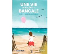 Une vie un peu bancale Tome I : Désenchantement - Rachel B. - Hello - broché - Biographie