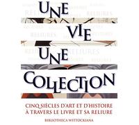 Une vie une collection Exposition. Bruxelles, Bibliotheca Wittockiana, 10 octobre 2008 - 28 février 2009 - Collectif - Faton Eds - broché - Catalogue d'exposition