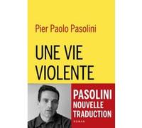 Une vie violente Pier Paolo Pasolini (Auteur)