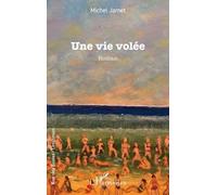 Une vie volée - Michel Jamet - L'harmattan - broché - Roman