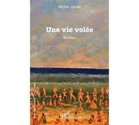 Une vie volée - Michel Jamet - L'harmattan - broché - Roman