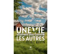 Une vie vraiment pas comme les autres - Cédric Martin - Le Lys Bleu - broché - Roman