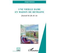 Une vieille dame en maison de retraite : Journal de fin de vie