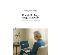 Une vieille dame (trop) tranquille Victime d'une arnaque sentimentale - Louis-Jean Teugir - Complicites Eds - broché - Roman