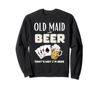 Une vieille femme de chambre et une bière, c'est pourquoi je suis ici Sweatshirt