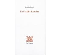 Une vieille histoire - Jonathan Littell - Fata Morgana - broché - Roman