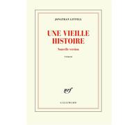 Une vieille histoire - Jonathan Littell - Gallimard - broché - Roman