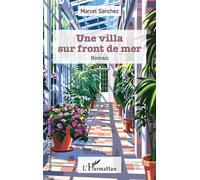 Une villa sur front de mer - Marcel Sanchez - L'harmattan - broché - Roman