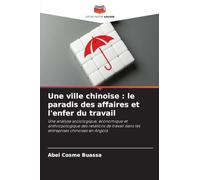 Une ville chinoise: le paradis des affaires et l'enfer du travail