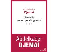 Une ville en temps de guerre - Abdelkader Djemaï - Seuil - broché - Roman