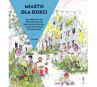 Une ville pour les enfants. Comment l'urbanisme et la conception adaptée aux enfants peuvent savę́ nos villes