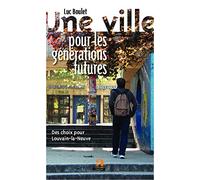 Une ville pour les générations futures : Des choix pour Louvain-la-Neuve