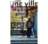Une ville pour les générations futures Luc Boulet (Auteur)