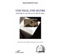 Une ville une oeuvre Anthologie de nouvelles sur les villes du Maroc - Michel Quitout - L'harmattan - broché - Roman