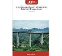Une vision du Gabon à travers ses futures infrastructures