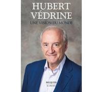 Une vision du monde Hubert Védrine (Auteur)