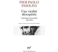 Pier Paolo Pasolini – Une vitalité désespérée – Anthologie personnelle 1953-1964