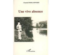 Une vive absence - Chantal Dorganpyert - L'harmattan - broché - Roman
