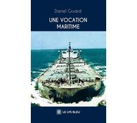 Une vocation maritime - Daniel Gruard - Le Lys Bleu - broché - Témoignage