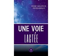 Une Voie lactée - René-Maurice Dereumaux - Le Lys Bleu - broché - Poésie