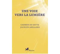 Une voie vers la lumiere - CARMEN de SAYVE - Ibacom - broché - Essai