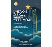Une voie vers la meilleure version de soi-même - S'accomplir grâce à l'astro-psycho-thérapie