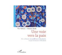 Une voie vers la paix Des solutions aux problèmes de la planète venant d'Orient et d'Occident - Daisaku Ikeda - L'harmattan - broché - Essai