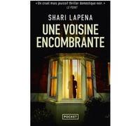 Une voisine encombrante Shari Lapena (Auteur), Valérie Le Plouhinec (Traduction)
