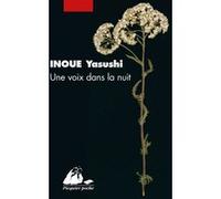 Une voix dans la nuit Yasushi Inoué (Auteur), Catherine Ancelot (Traduction)