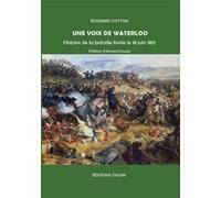 Une voix de Waterloo Édouard Cotton (Auteur), Armand Douin (Préface)