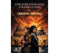 Une Voix d'Enfants à Travers le Temps L'Archipel Temporel -Tome 1 - K.M. - Trois Colonnes - broché - Roman