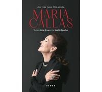 Une Voix Pour Être Aimée : Maria Callas