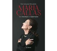 Une voix pour être aimée : Maria Callas Sophie Faucher (Auteur), Anne Bryan (Auteur)