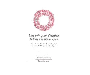 Une voix pour l’évasion Tsi K’ang et sa lettre de rupture - Romain Graziani - Fata Morgana - broché - Essai