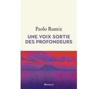 Une voix sortie des profondeurs - Paolo Rumiz - Arthaud - broché - Roman