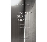 Une Voix Sur Israël - Suivi De Claudel Plus Que Sioniste Ou La Vocation Catholique D'israël