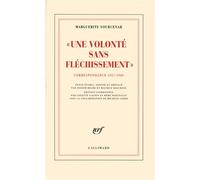 Une volonté sans fléchissement Correspondance 1957-1960 - Marguerite Yourcenar - Gallimard - broché - Roman