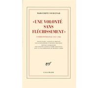 Une volonté sans fléchissement, correspondance 1957-1960 / D'Hadrien à Zénon tome 2