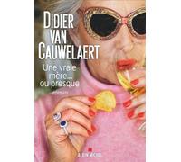 Didier Van Cauwelaert – Une vraie mère... ou presque – Roman – Broché – Les Éditions Albin Michel
