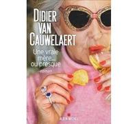 Didier Van Cauwelaert – Une vraie mère... ou presque – Roman – Broché – Les Éditions Albin Michel