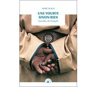 Une yourte sinon rien: Nouvelles de Mongolie