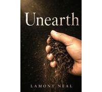 Unearth - Lamont Neal - Lamont Neal - ebook (ePub) - Livre