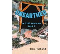 Unearthed: A FUSE Adventure -- Book Two