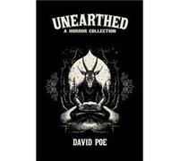 Unearthed A Horror Collection - David Poe - Amazon Digital Services LLC KDP - Livre en Anglais David PoeDavid Poe (Auteur)