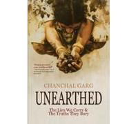 Unearthed: The Lies We Carry & The Truths They Bury Paperback Book By Chanchal Garg