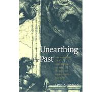 Unearthing The Past: Archaeology And Aesthetics In The Making Of Renaissance Culture