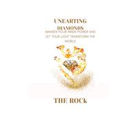 UNEARTING DIAMONDS: Awaken Your Inner Power And Let Your Light Transform The World