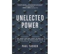 Unelected Power: The Quest for Legitimacy in Central Banking and the Regulatory State – Livre en VO